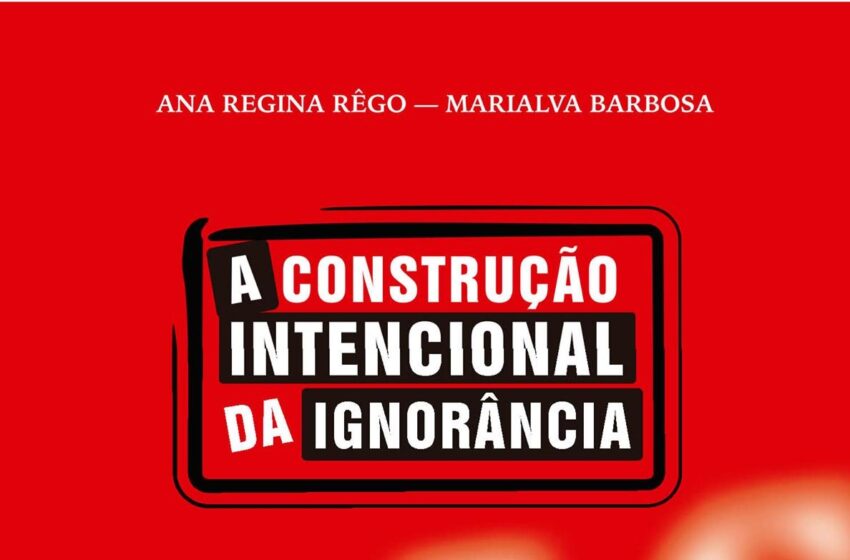  Lançamento do Livro: “A CONSTRUÇÃO INTENCIONAL DA IGNORÂNCIA: O MERCADO DAS INFORMAÇÕES FALSAS”