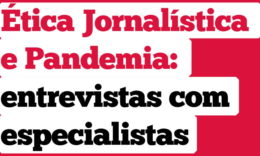  objETHOS lança “Ética Jornalística e Pandemia: entrevistas com especialistas”